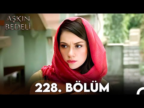 Aşkın Bedeli | 228. Bölüm Full İzle