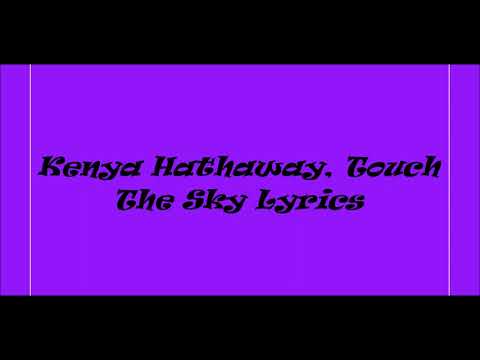 Kenya Hathaway, Touch The Sky Lyrics