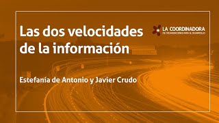 Las dos velocidades de la información. Estefanía de Antonio y Javier Crudo
