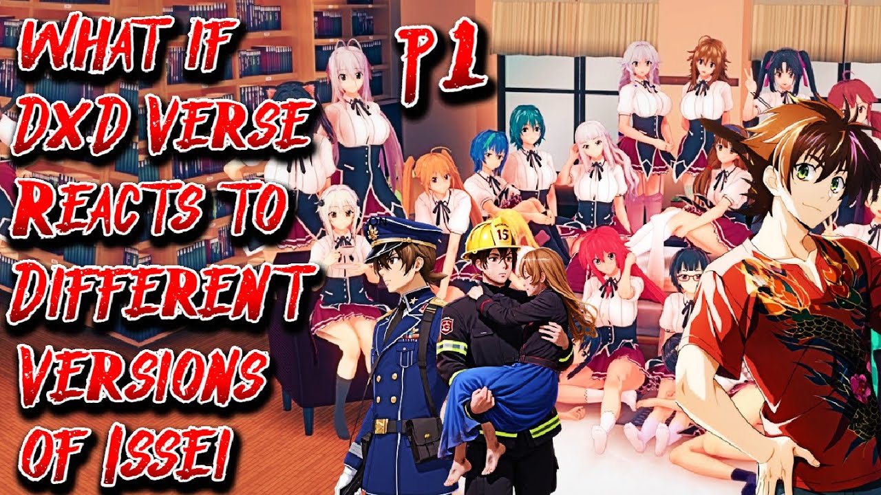 What if DxD Verse Reacts to Different Versions of Issei | Part 1 | Au.@EventXX