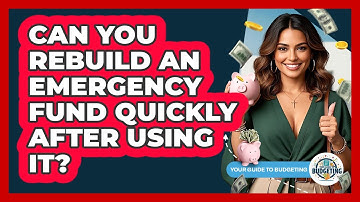 Can You Rebuild An Emergency Fund Quickly After Using It? - Your Guide to Budgeting