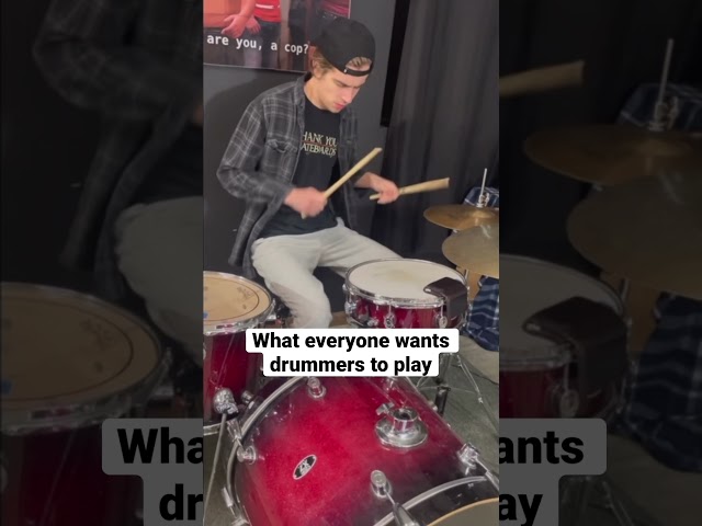 What everyone wants drummers to play: class=