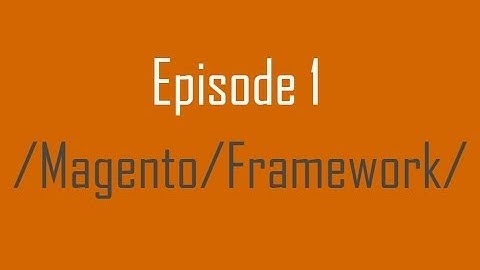 Episode 1 - Magento Hello World