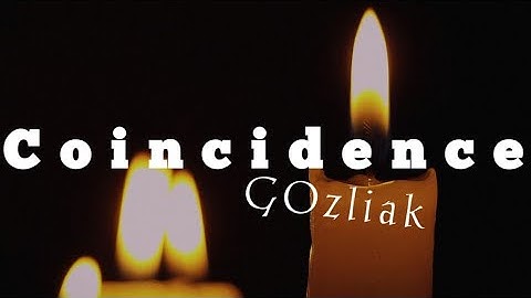 GOzliak - Coincidence (Official Video Music)