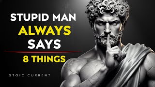 8 Things a STUPID MAN Always SAYS that Ruin His Respect | Stoicism