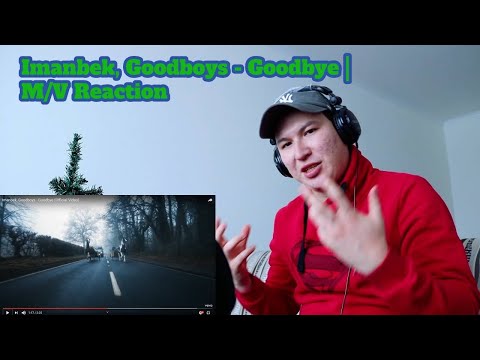 Imanbek, Goodboys — Goodbye (Official Video) | M.V. Reaction