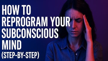 How to Reprogram Your Subconscious Mind (Step-by-Step)