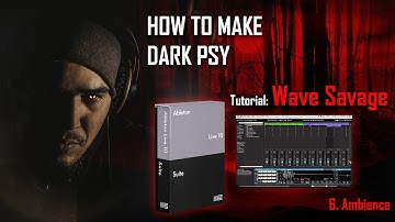 HOW TO MAKE DARKPSY - Ambience pt.6 (Tutorial Wave Savage)