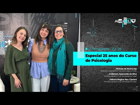 Abstract #Ep. 06 da 3ª Temporada | Especial 25 anos do Curso de Psicologia da Unidavi