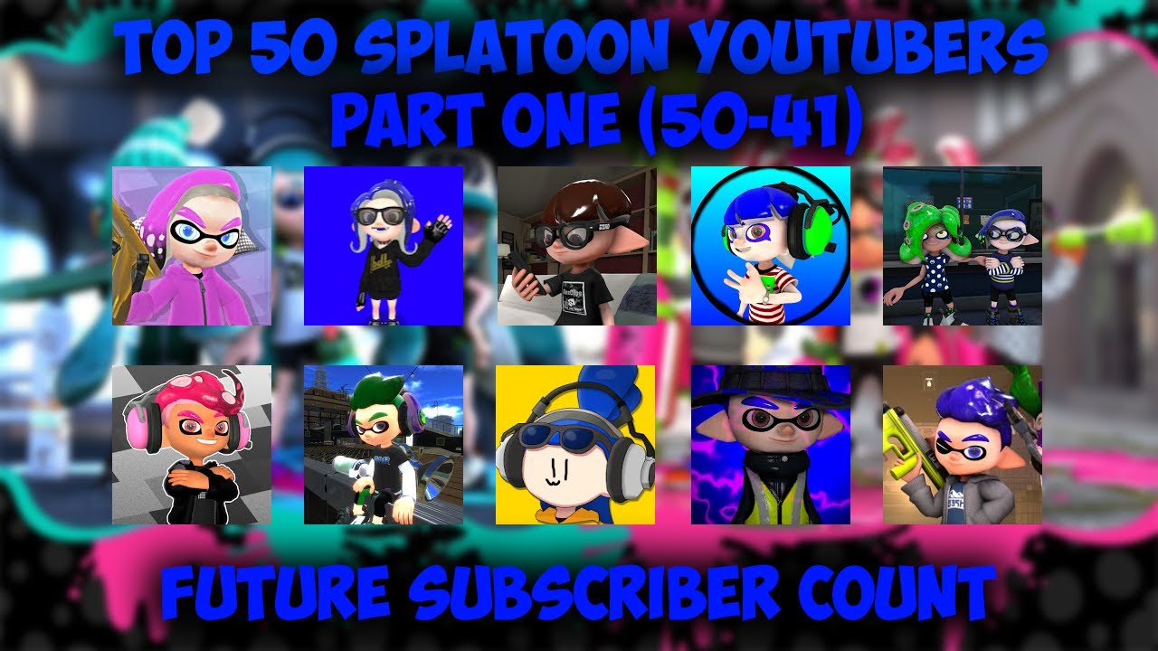 Top 50 Splatoon YouTubers SFM/GMOD (Part One) Future Subscriber Count