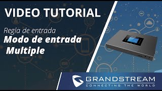Video Tutorial -  Direccionamiento de llamada usando modo de entrada multiple