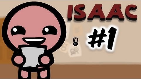 The Binding of Isaac: Wrath of the Lamb - Part.1 - Sit still LADY!
