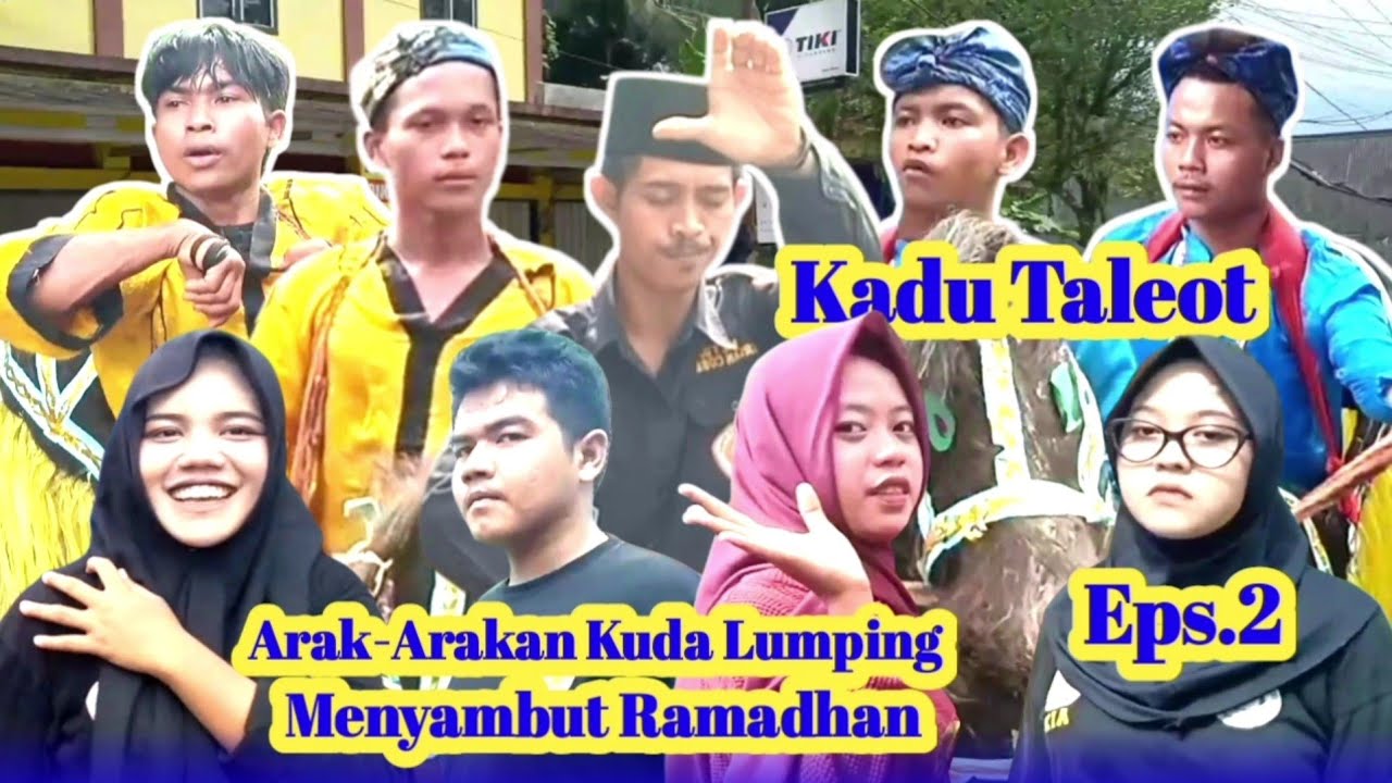 KADU TALEOT Eps.2, ARAK-ARAKAN KUDA LUMPING MENYAMBUT RAMADHAN