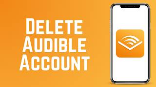 How To Delete Audible Account