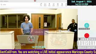Initial appearance Maricopa County Superior Court ARIZONA 08/01/2026 AM Stream