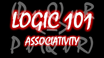 Logic 101 (#22): Associativity