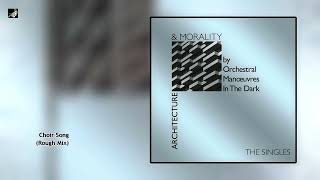 Choir Song (Rough Mix) by Orchestral Manoeuvres in the Dark