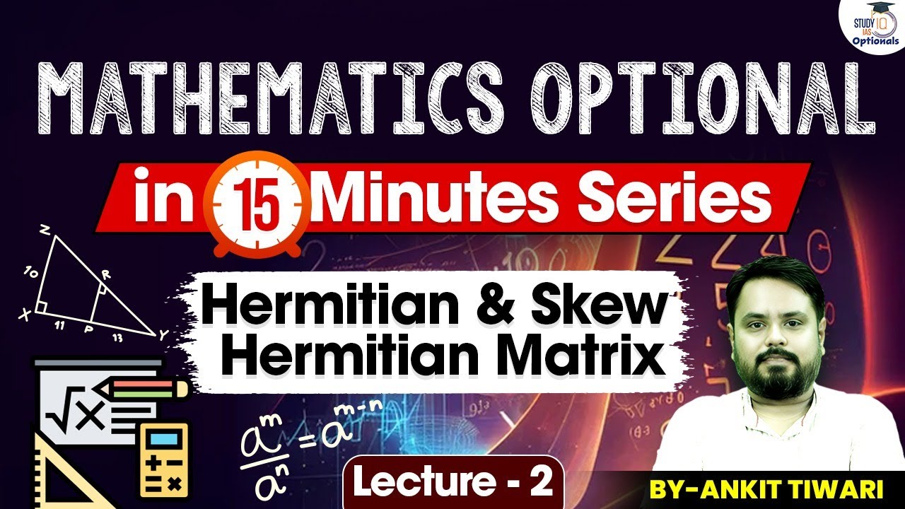 Mathematics Optional in 15 min Series | Lec - 2 Hermitian & Skew ...