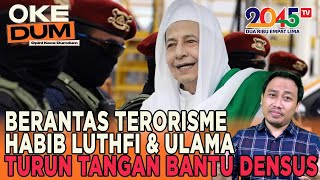 Yusuf Muhammad: HABIB LUTHFI & ULAMA TURUN TANGAN BANTU DENSUS (Oke Dum #138)