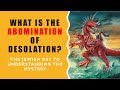 What is The Abomination of Desolation