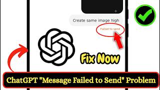 Fix ChatGPT Message Failed to Send Problem 2026 | ChatGPT Failed to Send Message Solved