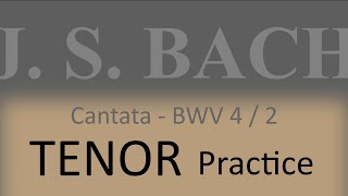 BWV4/2. Versus 1 (Chorus) - Tenor practice