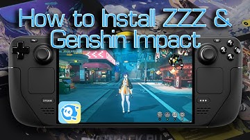 How to Install Zenless Zone Zero and Genshin Impact on Steam Deck | Fast & Easy Guide