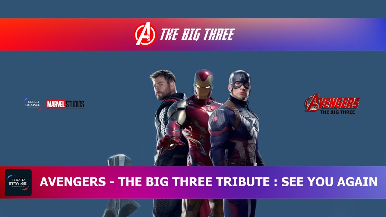 Avengers - The Big Three Tribute : See You Again | Super Strange - YouTube