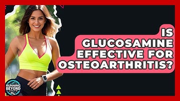 Is Glucosamine Effective For Osteoarthritis? - Running Beyond Limits