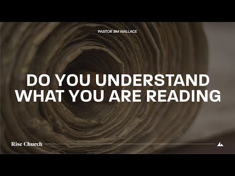 Do You Understand What You Are Reading  // Pastor Jim Wallace - 4/28/24