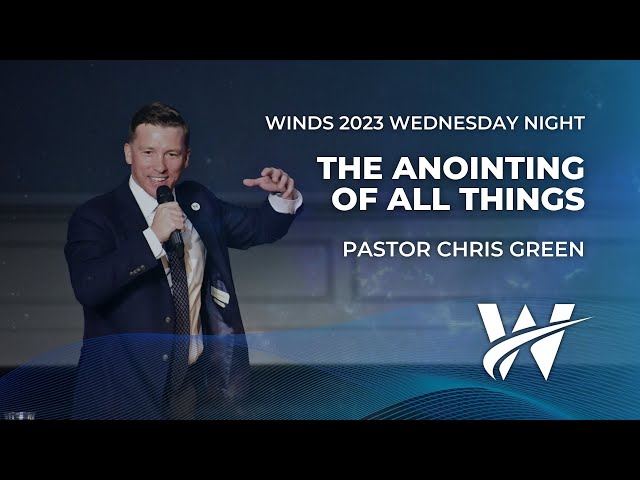 10/11/2023  |  The Anointing of All Things |  Pastor Chris Green  |  #WindsConference 2023 class=