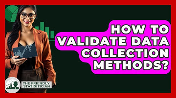 How To Validate Data Collection Methods? - The Friendly Statistician
