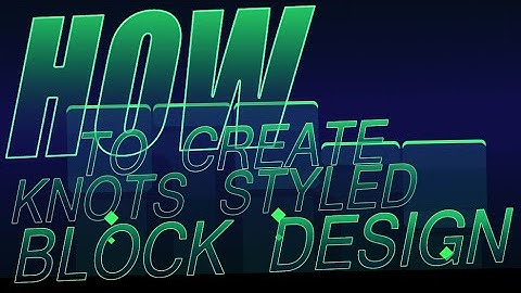 HOW TO CREATE KNOTS STYLED BLOCK DESIGN #2 | Geometry Dash 2.11