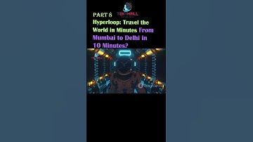 From Mumbai to Delhi in 10 Minutes? Hyperloop Is Here! Hyperloop: Travel the World in Minutes! P8