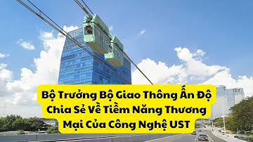 Bộ Trưởng Bộ Giao Thông Ấn Độ Chia Sẻ Về Tiềm Năng Thương Mại Của Công Nghệ UST