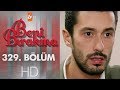 Beni Bırakma 329. Bölüm