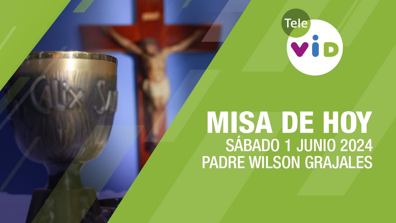 Misa de hoy ⛪ Sábado 1 Junio de 2024, Padre Wilson Grajales #TeleVID #