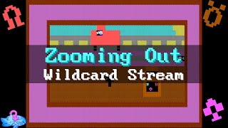 Wildcard Stream Vol. 84 - Zooming Out