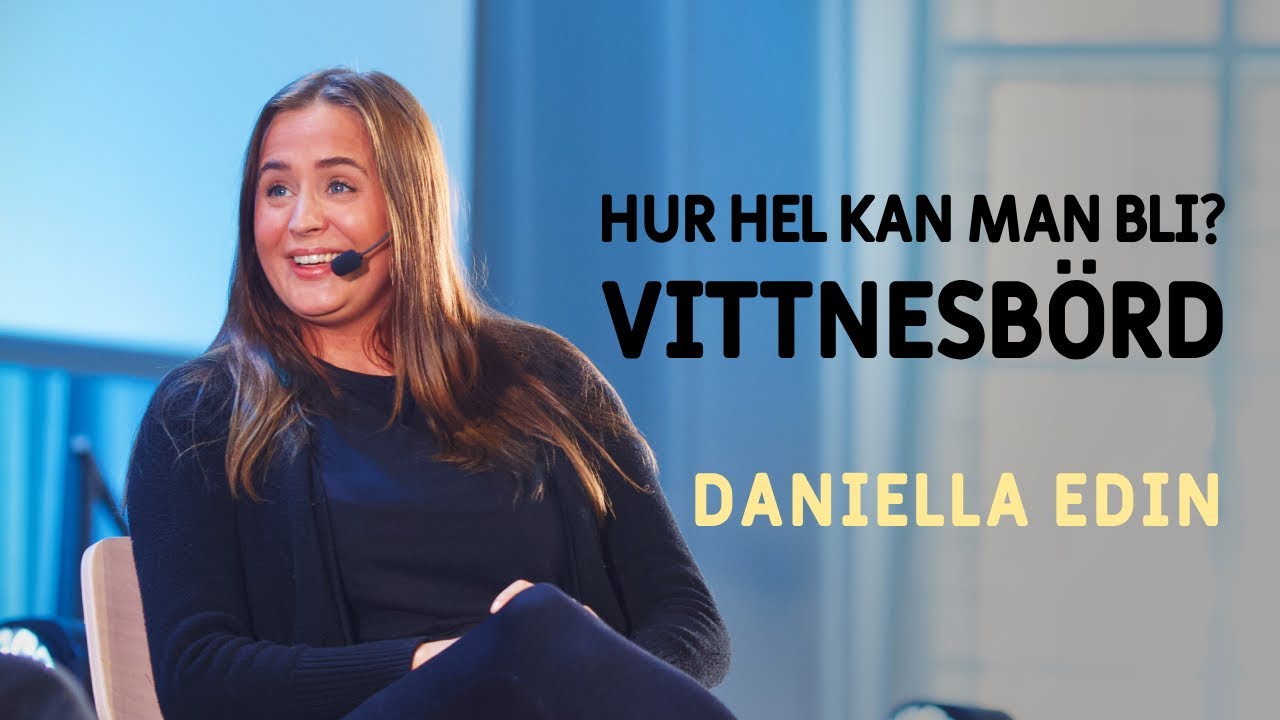 Hur hel kan man bli? | Vittnesbörd - Daniella Edin