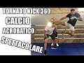 Calcio spettacolare Tornado Kick 360 con Sim1workout e Mattia Faraoni