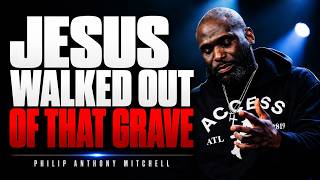 THE TOMB IS EMPTY — JESUS CHRIST IS ALIVE! | Philip Anthony Mitchell