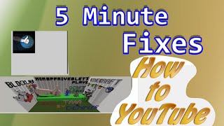 5 Minute Quick Fixes: How to Youtube