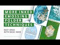 More Inked Embossing Folder Techniques - Big Impact!