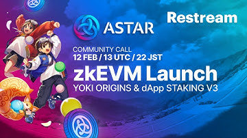 Astar Network Community Call: Astar zkEVM Launch/dApp Staking V3/Yoki Origins