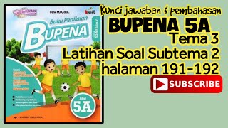Kunci jawaban & pembahasan BUPENA 5A Tema 3 Latihan Soal Subtema 2 halaman 191-192