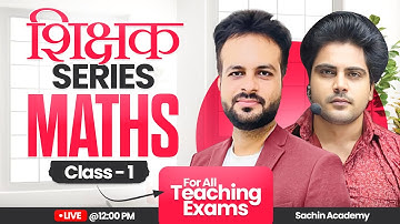 शिक्षक Series Maths Class 1 by Sachin Academy live 12pm | Vijay Sir