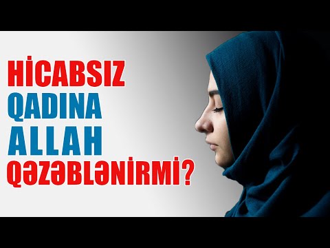 Hicabsız qadına ALLAH qəzəblənirmi? Düzgün hicabın şərtləri | tövbəzamanı