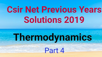 Csir Net Thermodynamics Previous years Solutions 2019      Part 4