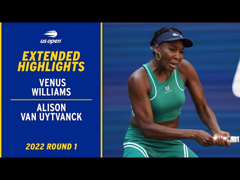 Venus williams vs. Alison van uytvanck extended highlights | 2022 us open round 1
