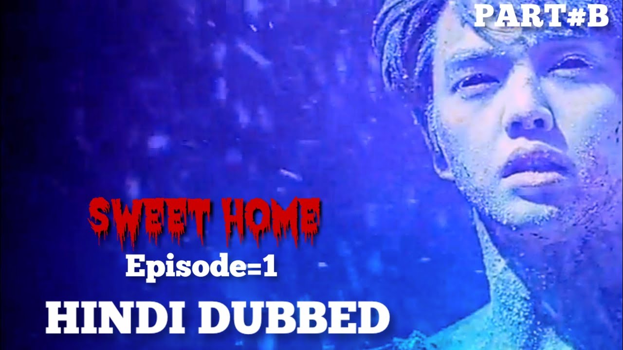 Korean drama Sweet Home episode 1 part B Hindi Dubbed YouTube